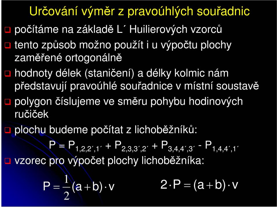 souřadnice v místní soustavě polygon číslujeme ve směru pohybu hodinových ručiček plochu budeme počítat z