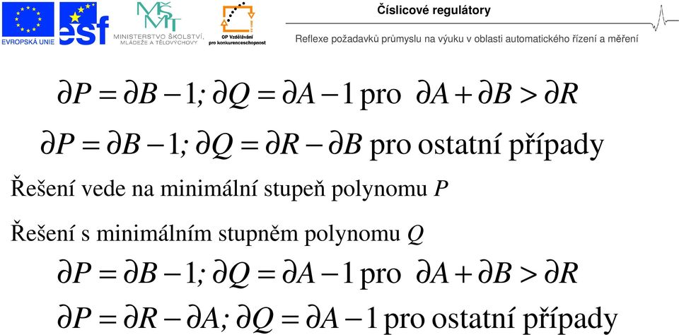 ostatní říay Řešení vee na minimální stueň olynomu P