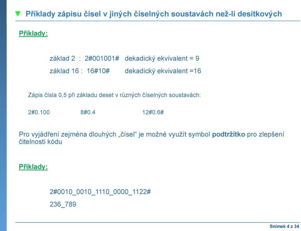 různých číselných soustavách: 2#0.100 8#0.4 12#0.