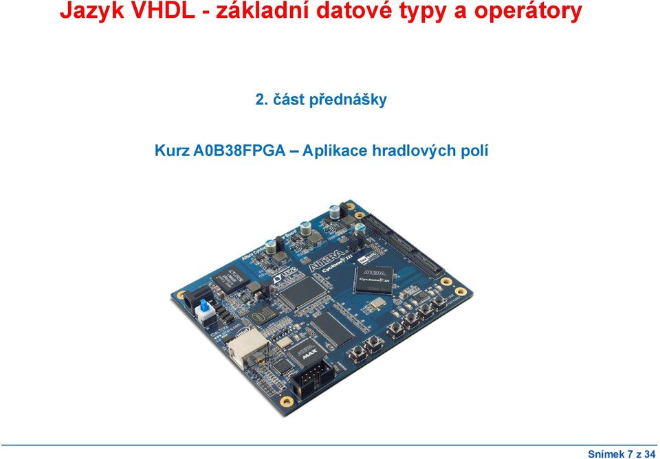 část přednášky Kurz A0B38FPGA