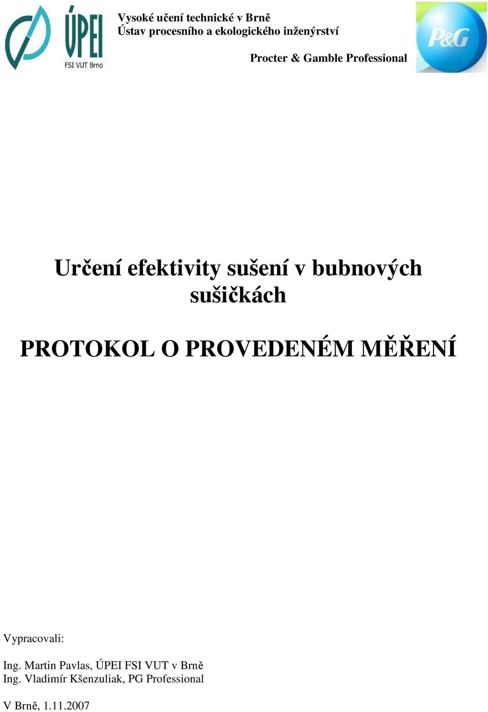 bubnových sušičkách PROTOKOL O PROVEDENÉM MĚŘENÍ Vypracovali: Ing.