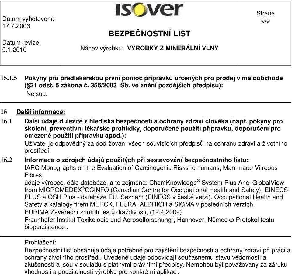 pokyny pro školení, preventivní lékařské prohlídky, doporučené použití přípravku, doporučení pro omezené použití přípravku apod.