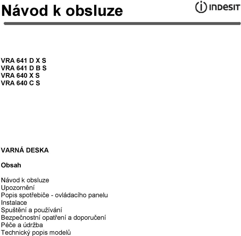 spotřebiče - ovládacího panelu Instalace Spuštění a používání