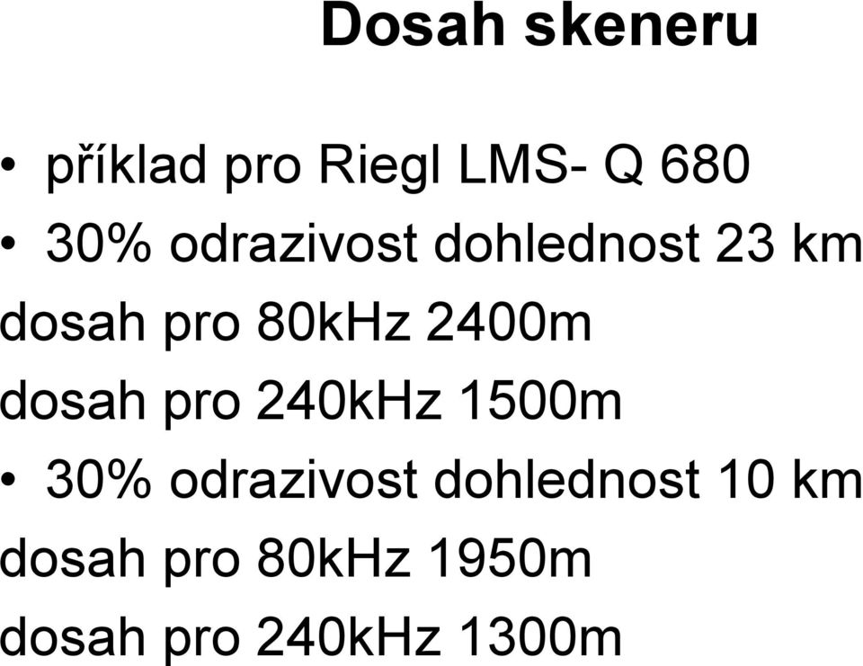 2400m dosah pro 240kHz 1500m 30% odrazivost