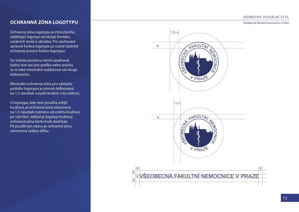 pro zachování správné funkce logotypu je nutné dodržet tohoto ochranný prostoru prostor nesmí kolem zasahovat logotypu. Do žádný Do tohoto text ani prostoru jiná grafika nesmí nebo zasahovat značka.
