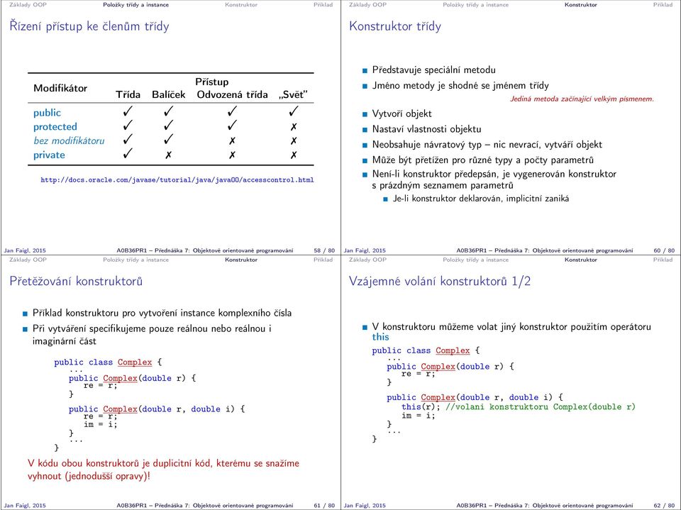 html Představuje speciální metodu Jméno metody je shodné se jménem třídy Vytvoří objekt Nastaví vlastnosti objektu Jediná metoda začínající velkým písmenem.