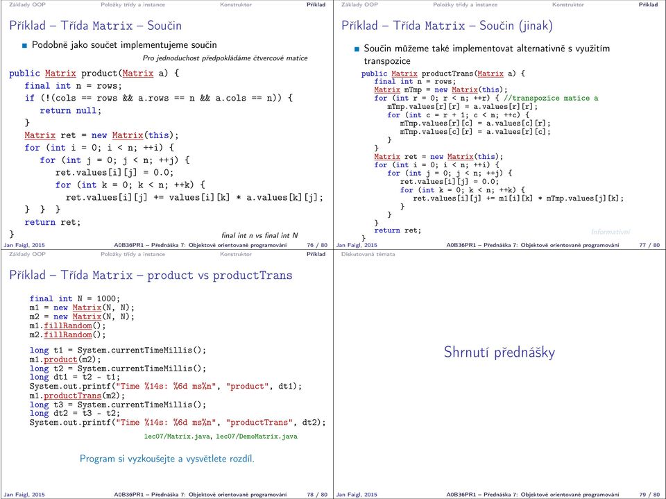 values[i][j] += values[i][k] * a.