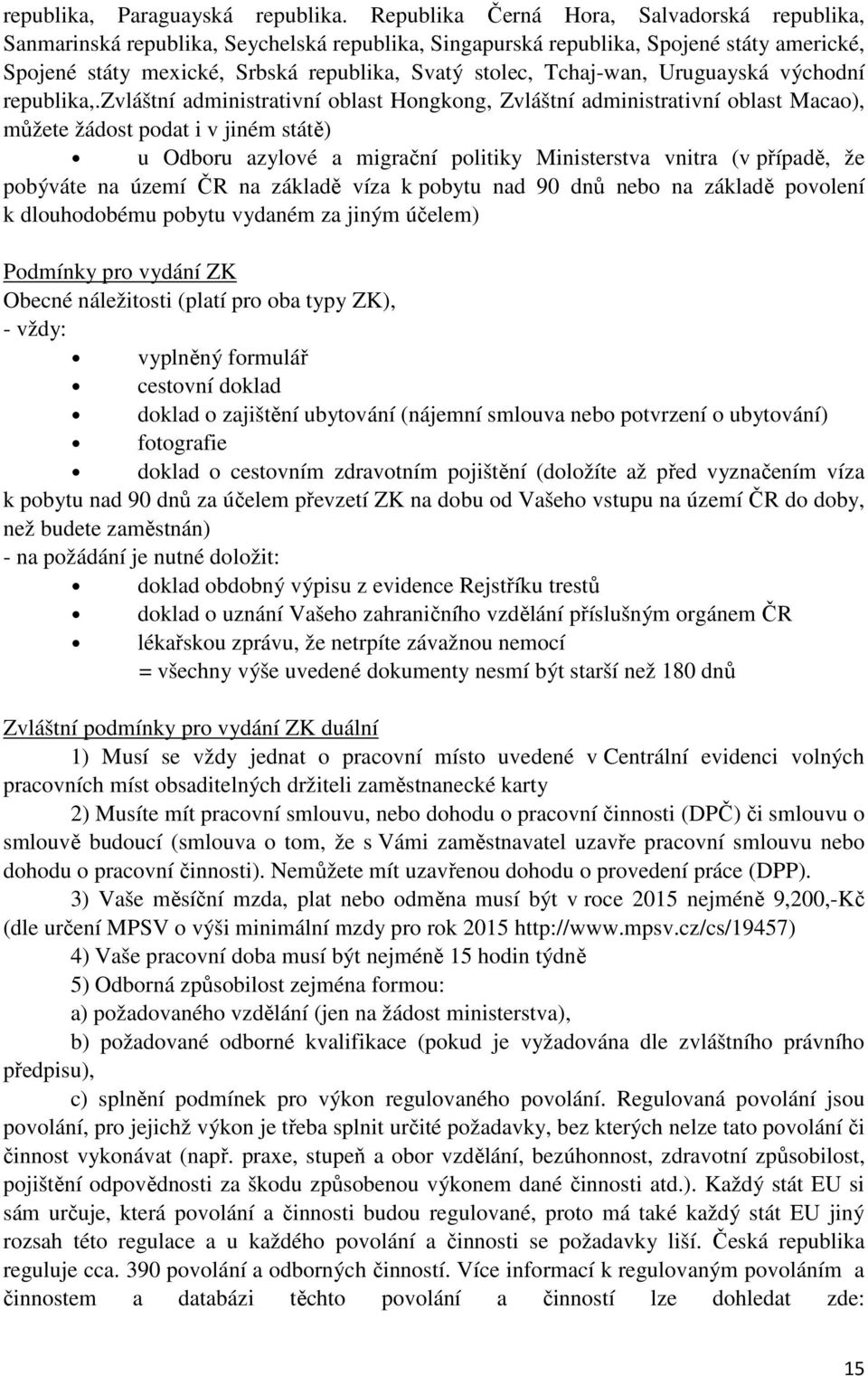 Tchaj-wan, Uruguayská východní republika,.