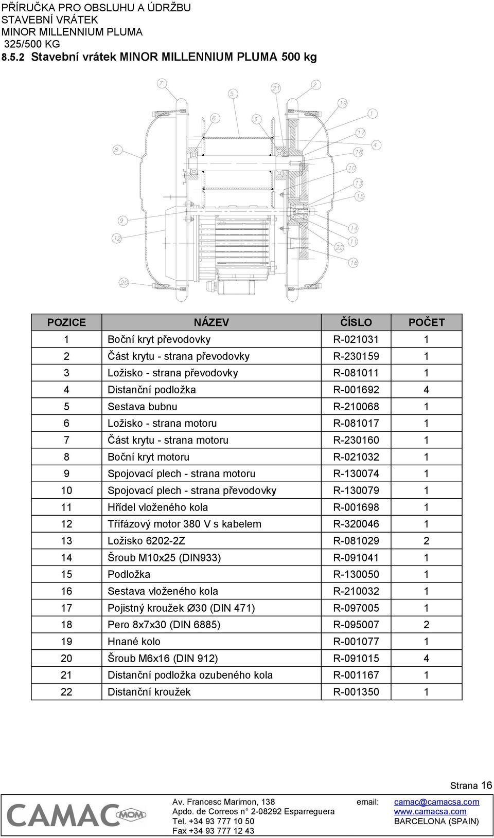 motoru R-007 7 Část krytu - strana motoru R-00 Boční kryt motoru R-00 Spojovací plech - strana motoru R-007 0 Spojovací plech - strana převodovky R-007 Hřídel vloženého kola R-00