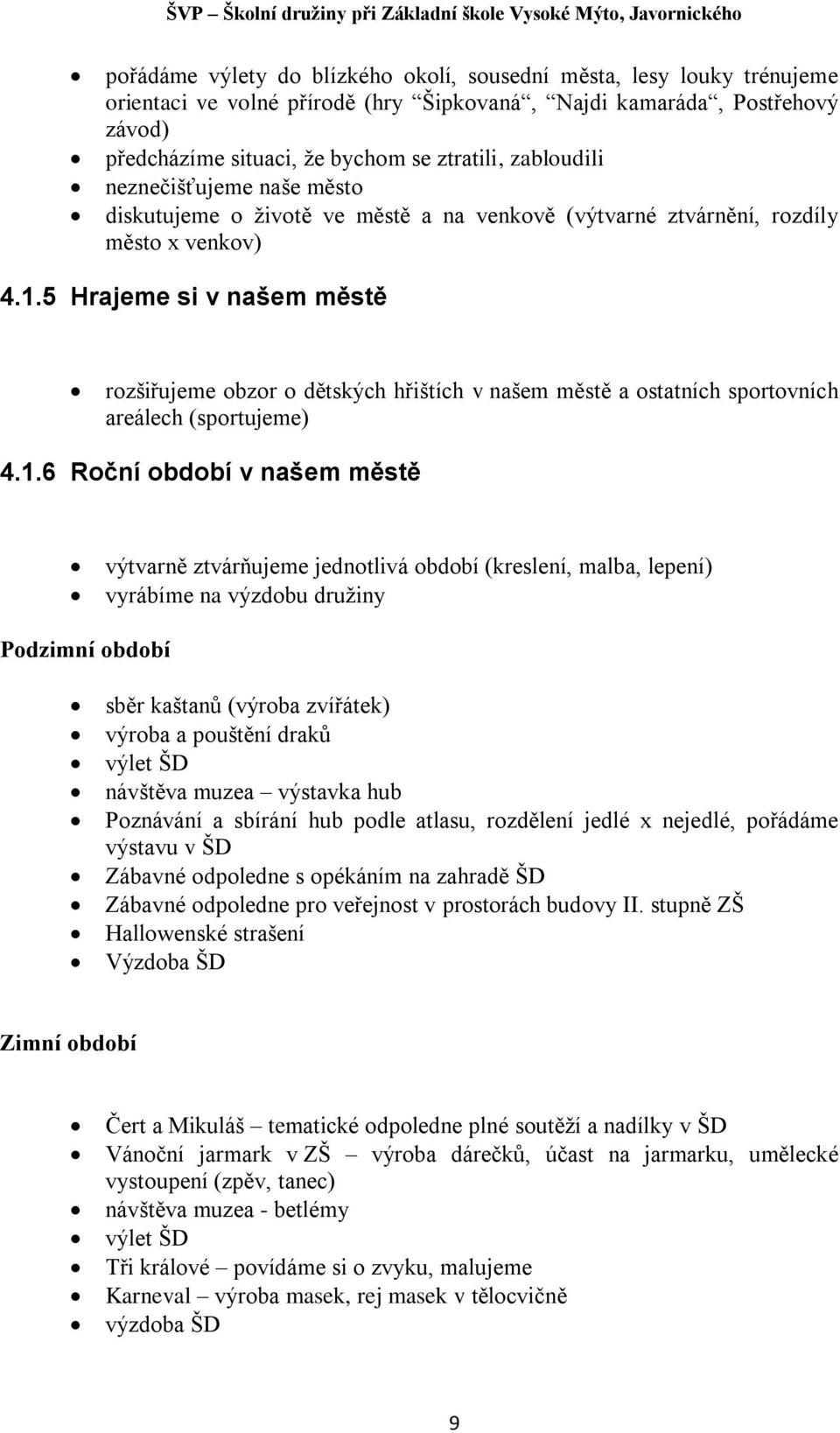 5 Hrajeme si v našem městě rozšiřujeme obzor o dětských hřištích v našem městě a ostatních sportovních areálech (sportujeme) 4.1.