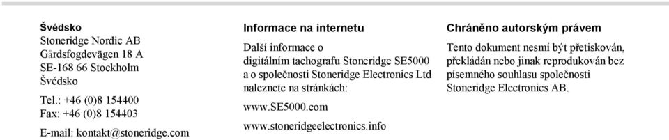 com Informace na internetu Další informace o digitálním tachografu Stoneridge SE5000 a o společnosti Stoneridge Electronics