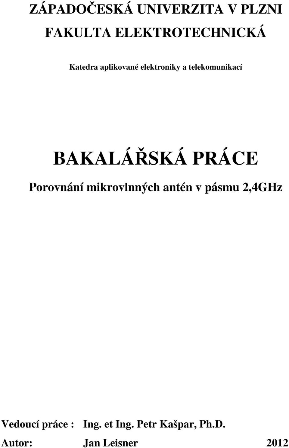 PRÁCE Porovnání mikrovlnných antén v pásmu 2,4GHz Vedoucí