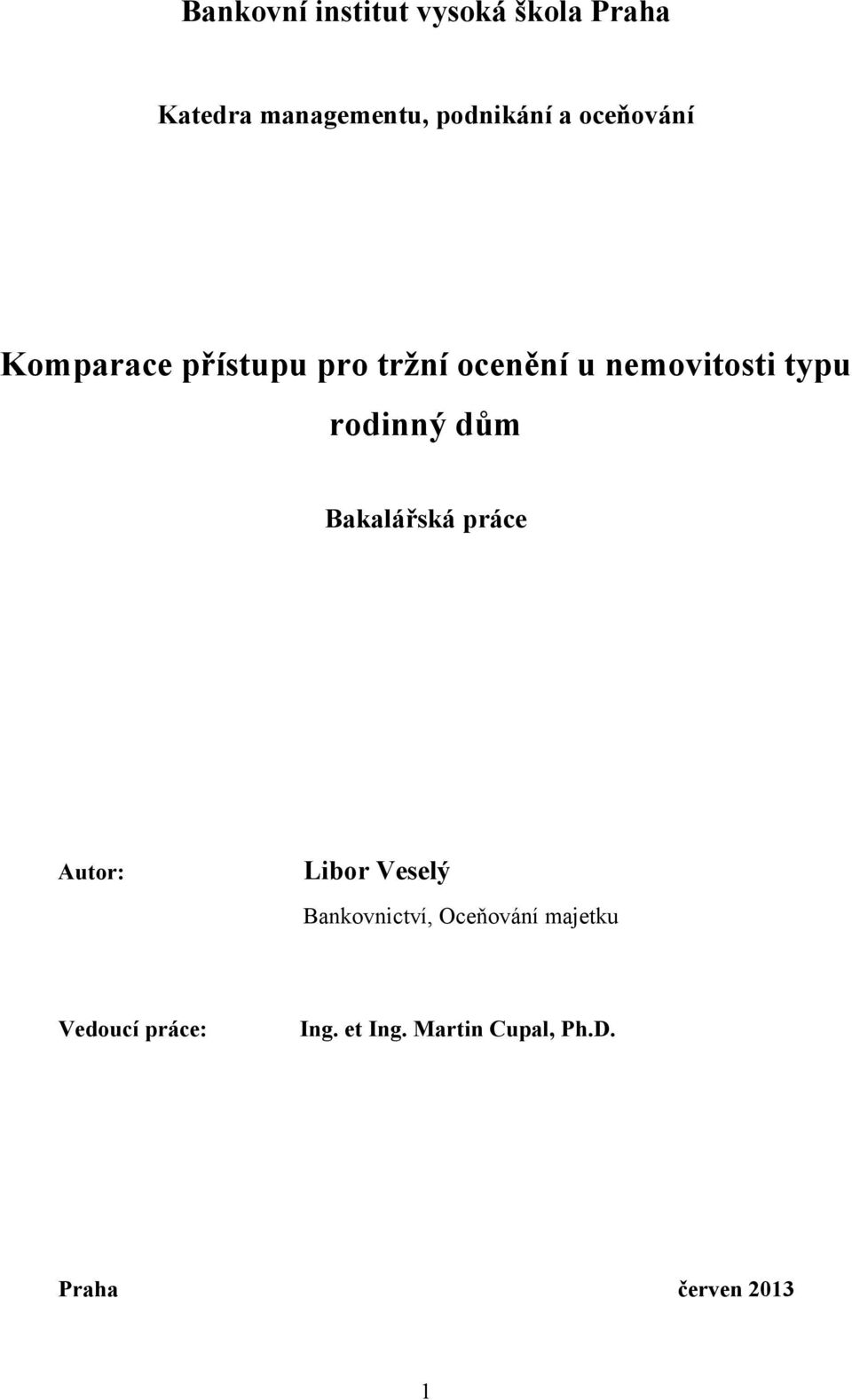 rodinný dům Bakalářská práce Autor: Libor Veselý Bankovnictví,