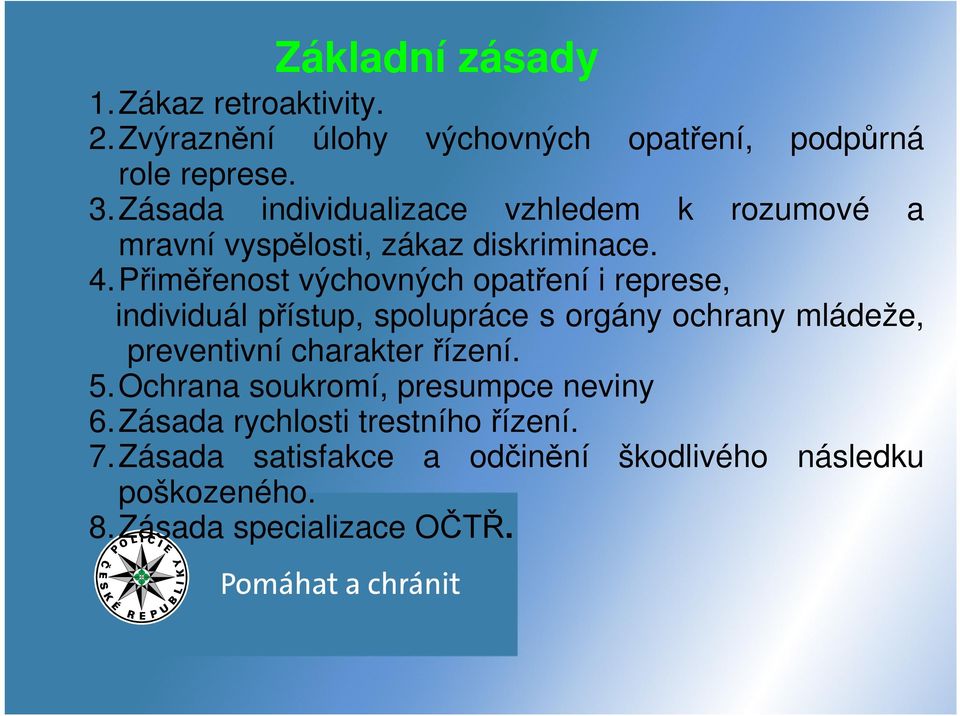 Přiměřenost výchovných opatření i represe, individuál přístup, spolupráce s orgány ochrany mládeže, preventivní charakter