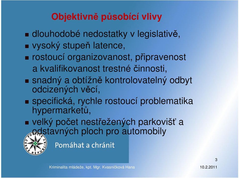 odbyt odcizených věcí, specifická, rychle rostoucí problematika hypermarketů, velký počet