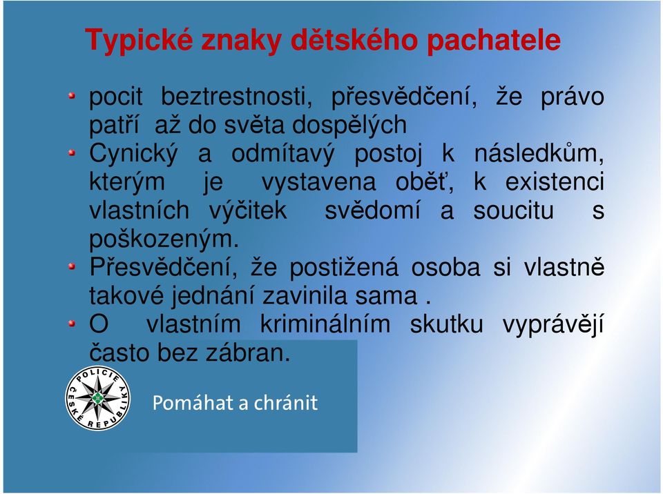 existenci vlastních výčitek svědomí a soucitu s poškozeným.