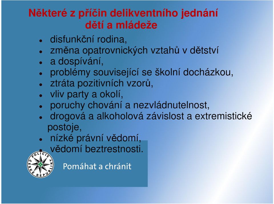 ztráta pozitivních vzorů, vliv party a okolí, poruchy chování a nezvládnutelnost,