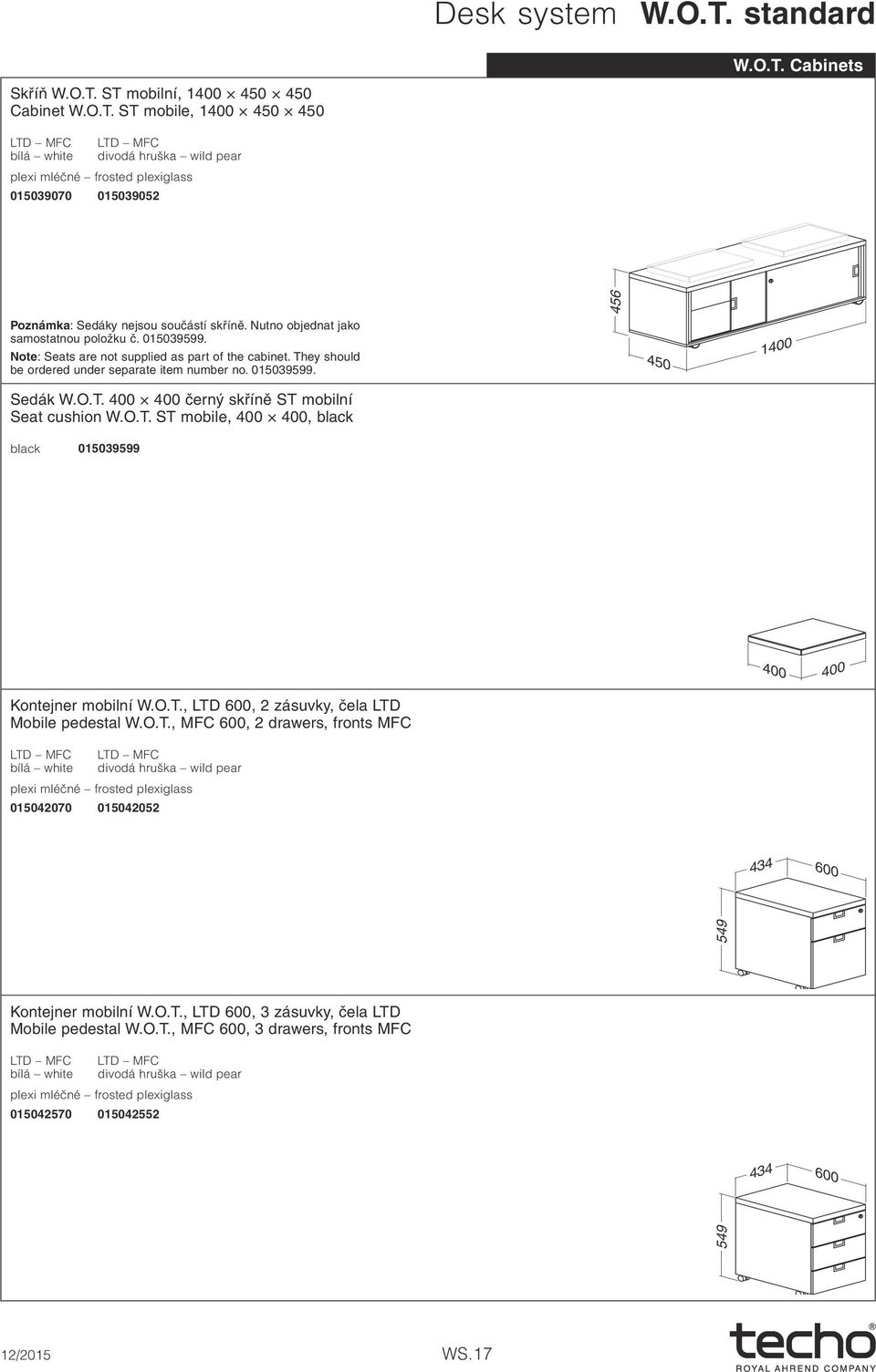 O.T. ST mobile, 400 400, black black 015039599 400 400 Kontejner mobilní W.O.T., LTD 600, 2 zásuvky, čela LTD Mobile pedestal W.O.T., MFC 600, 2 drawers, fronts MFC plexi mléčné frosted plexiglass 015042070 015042052 434 600 549 Kontejner mobilní W.