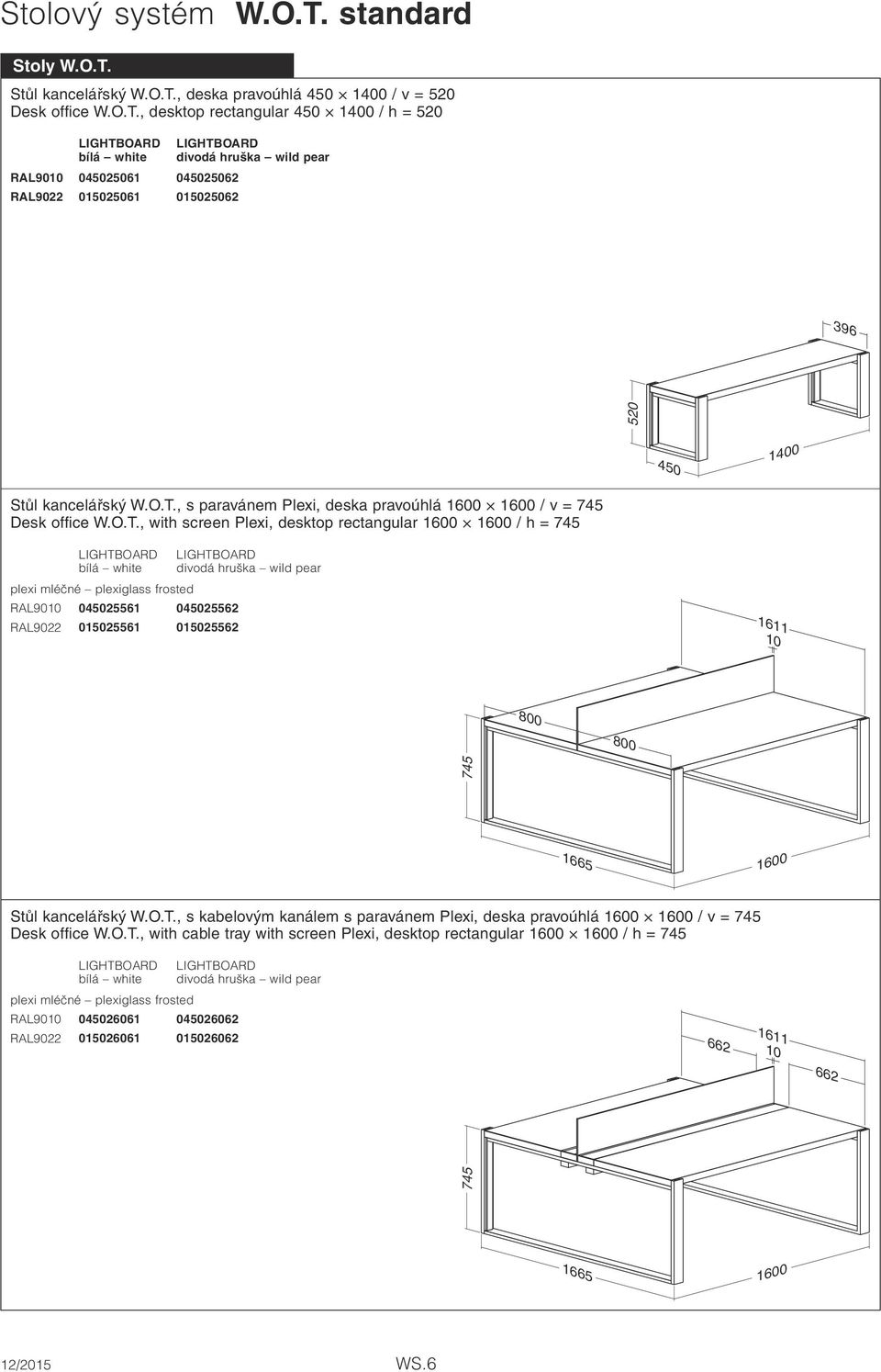 O.T., s kabelovým kanálem s paravánem Plexi, deska pravoúhlá 1600 1600 / v = Desk office W.O.T., with cable tray with screen Plexi, desktop rectangular 1600 1600 / h = plexi mléčné plexiglass frosted RAL9010 045026061 045026062 RAL9022 015026061 015026062 662 1611 10 662 1665 1600 WS.