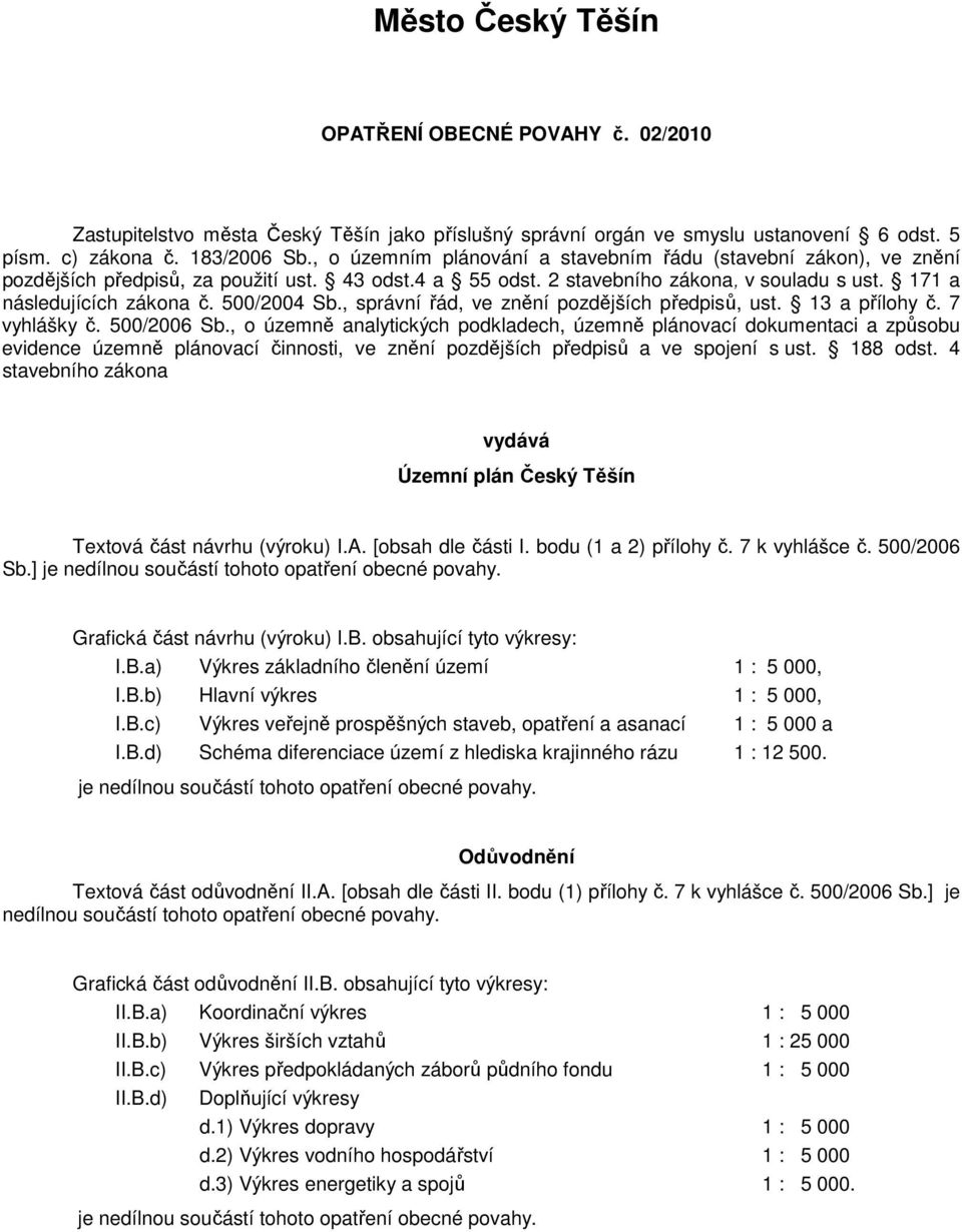 500/2004 Sb., správní řád, ve znění pozdějších předpisů, ust. 13 a přílohy č. 7 vyhlášky č. 500/2006 Sb.