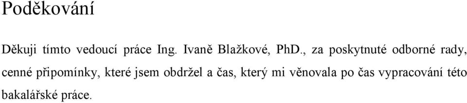 , za poskytnuté odborné rady, cenné připomínky,