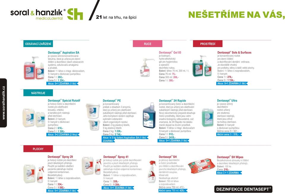 dávkovačem, 5 l kanystr s dávkovací pumpičkou Cena 1 l: 282,- Cena 5 l: 1 354,- Akce: 5+1 ZDARMA (1 litr) Dentasept Gel 85 je tixotropní, hydro-alkoholický gel pro hygienickou a operační dezinfekci