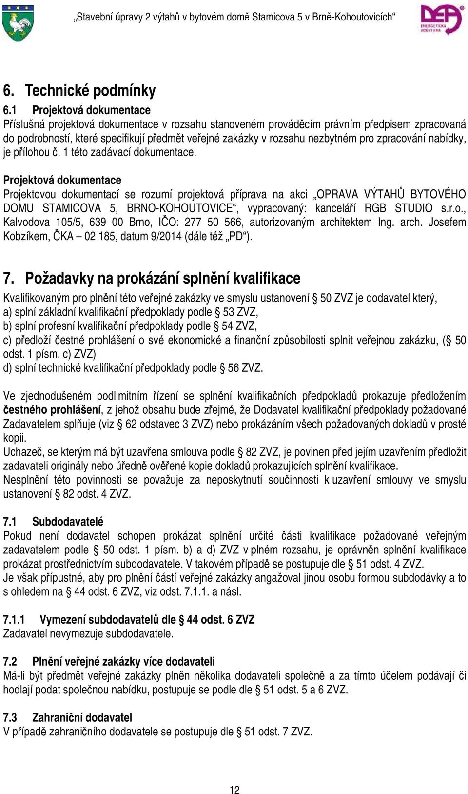 pro zpracování nabídky, je přílohou č. 1 této zadávací dokumentace.