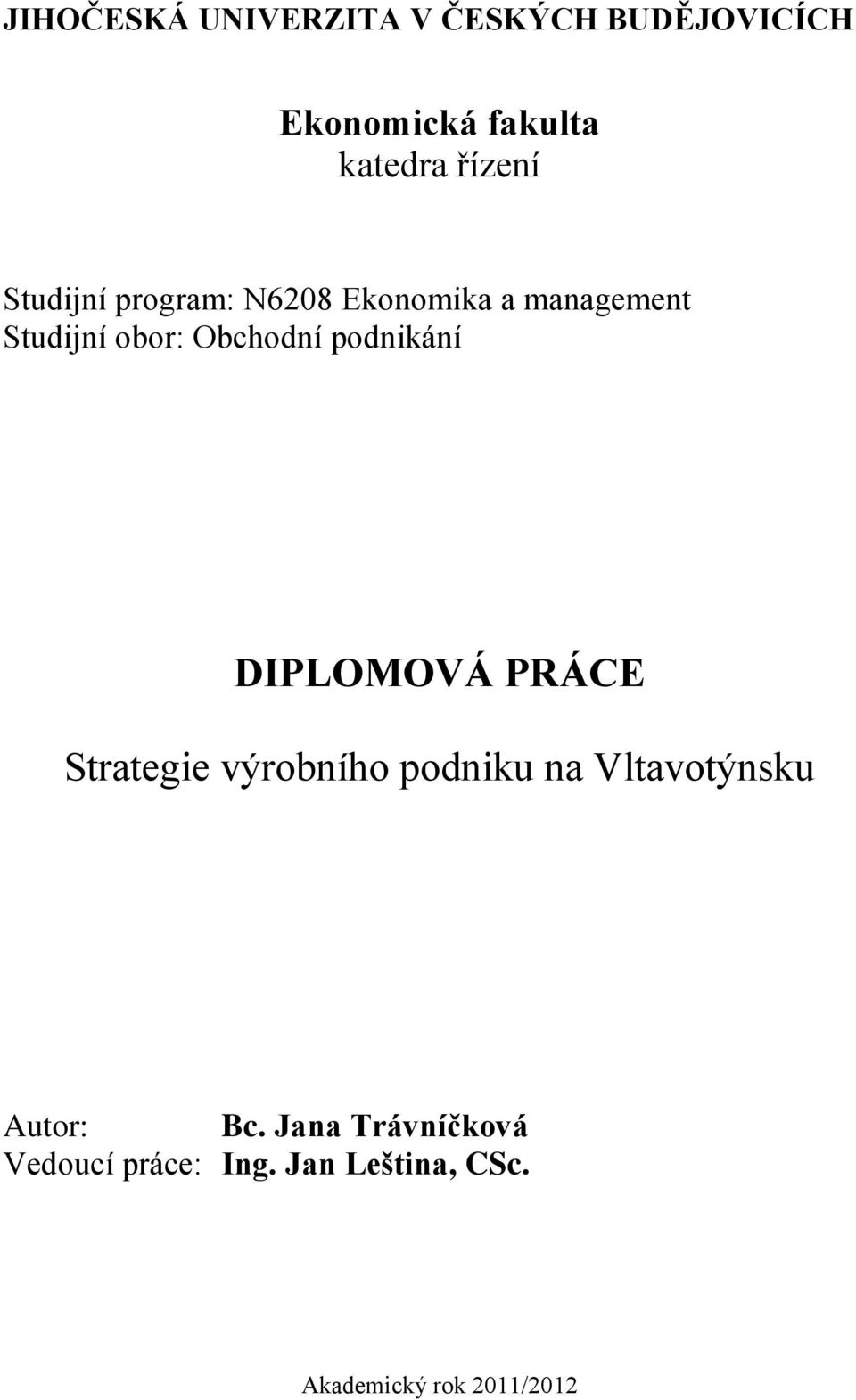 podnikání DIPLOMOVÁ PRÁCE Strategie výrobního podniku na Vltavotýnsku Autor: