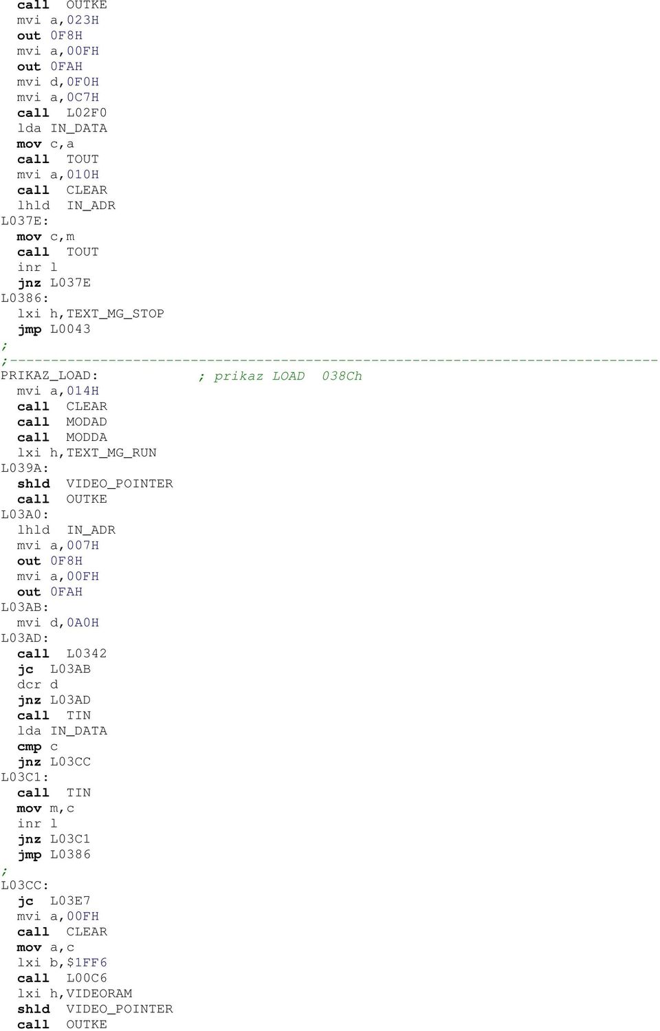 call MODDA lxi h,text_mg_run L039A: shld VIDEO_POINTER L03A0: mvi a,007h out 0F8H mvi a,00fh out 0FAH L03AB: mvi d,0a0h L03AD: jc L03AB dcr d jnz L03AD call TIN