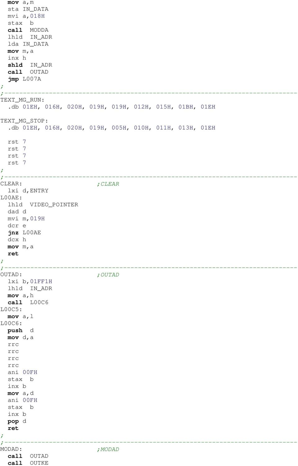 db 01EH, 016H, 020H, 019H, 005H, 010H, 011H, 013H, 01EH ------------------------------------------------------------------------------- CLEAR: CLEAR lxi d,entry L00AE: lhld VIDEO_POINTER dad d mvi