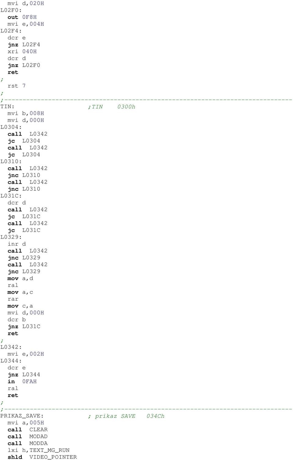 jnc L0310 jnc L0310 L031C: dcr d jc L031C jc L031C L0329: inr d jnc L0329 jnc L0329 mov a,d ral mov a,c rar mov c,a mvi d,000h dcr b jnz L031C L0342: