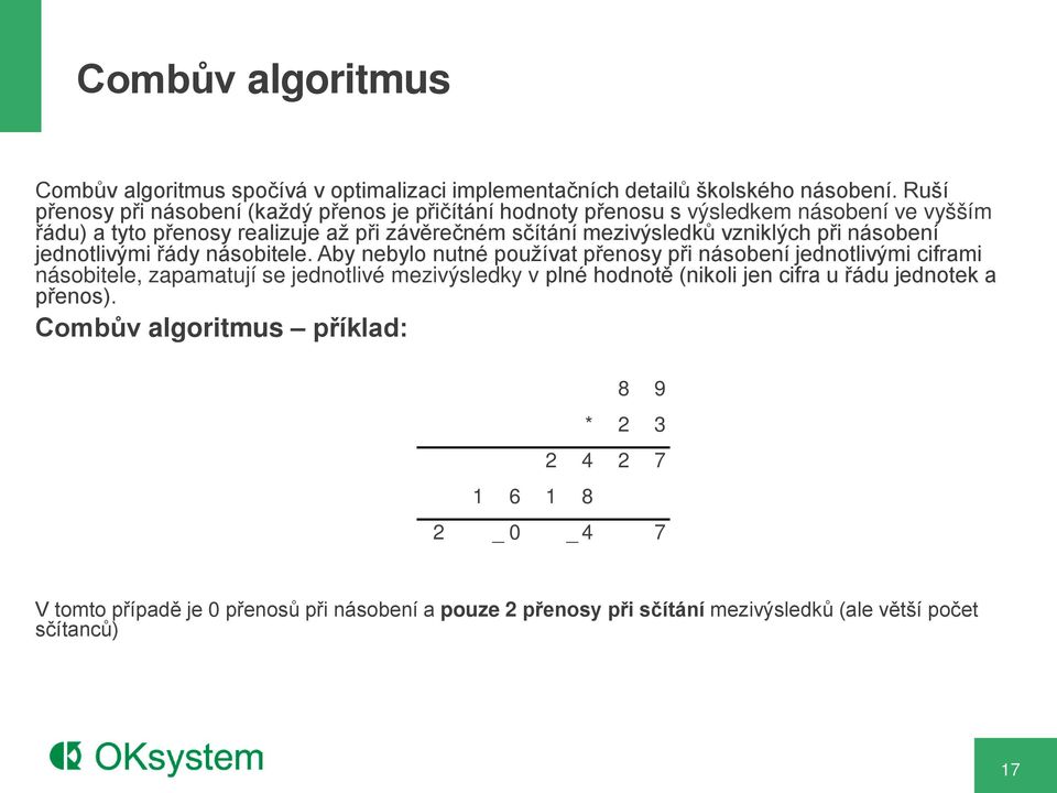 vzniklých při násobení jednotlivými řády násobitele.