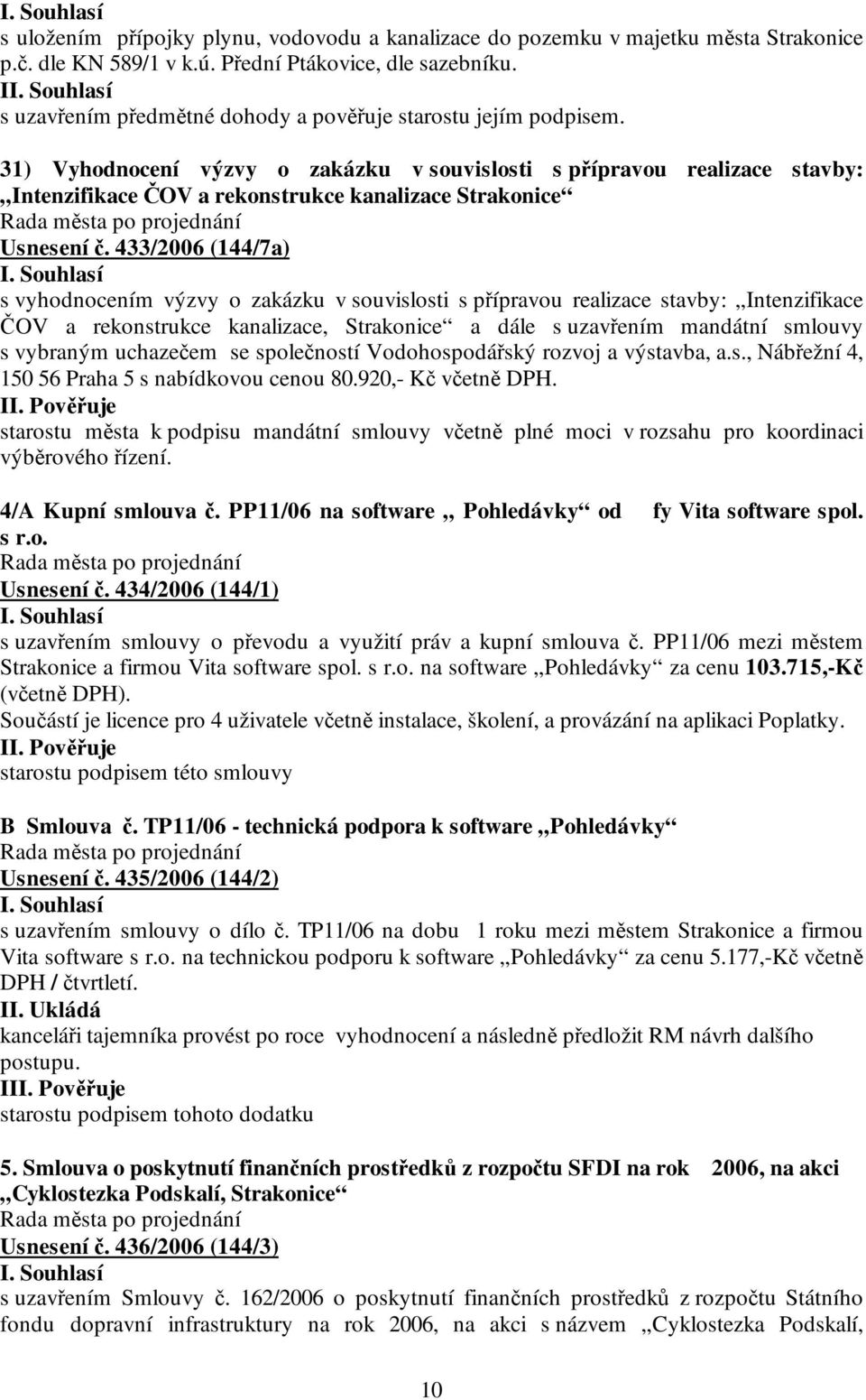 31) Vyhodnocení výzvy o zakázku v souvislosti s přípravou realizace stavby: Intenzifikace ČOV a rekonstrukce kanalizace Strakonice Usnesení č.