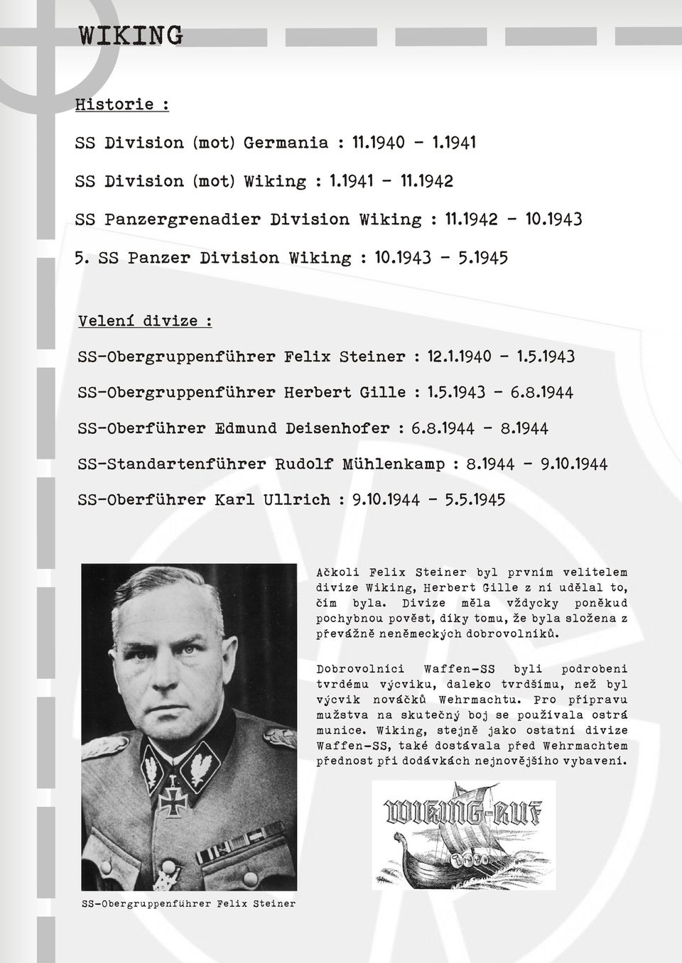 1944 SS-Standartenführer Rudolf Mühlenkamp : 8.1944-9.10.1944 SS-Oberführer Karl Ullrich : 9.10.1944-5.