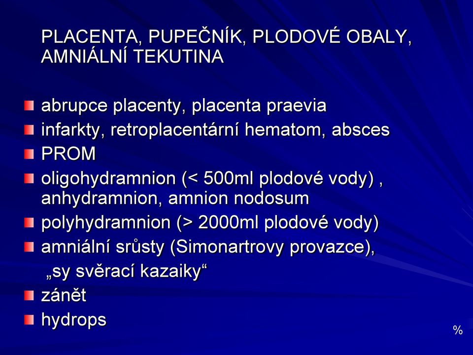 500ml plodové vody), anhydramnion, amnion nodosum polyhydramnion (> 2000ml