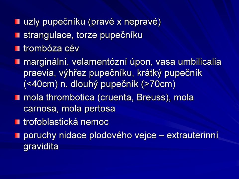 pupečník (<40cm) n.