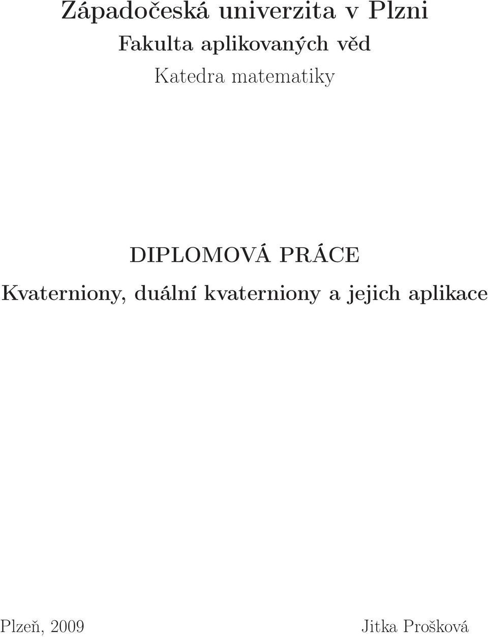 DIPLOMOVÁ PRÁCE Kvaterniony, duální