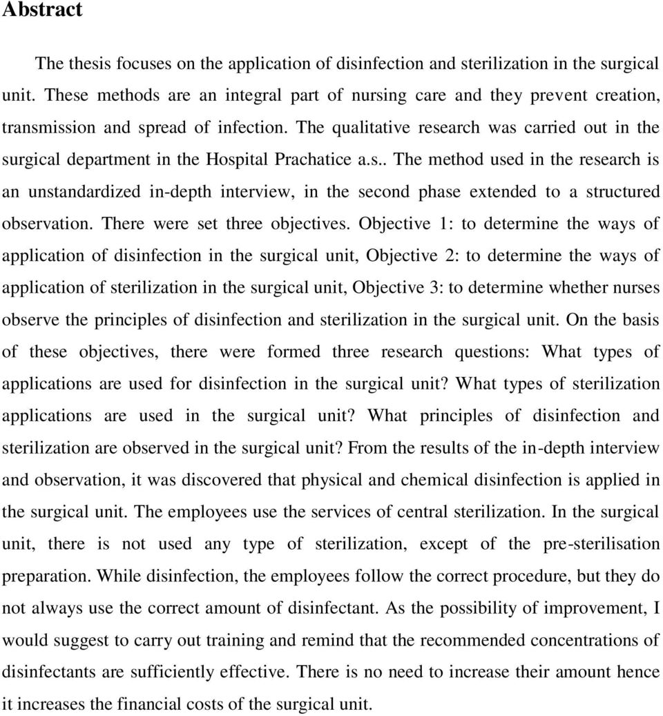 The qualitative research was carried out in the surgical department in the Hospital Prachatice a.s.. The method used in the research is an unstandardized in-depth interview, in the second phase extended to a structured observation.