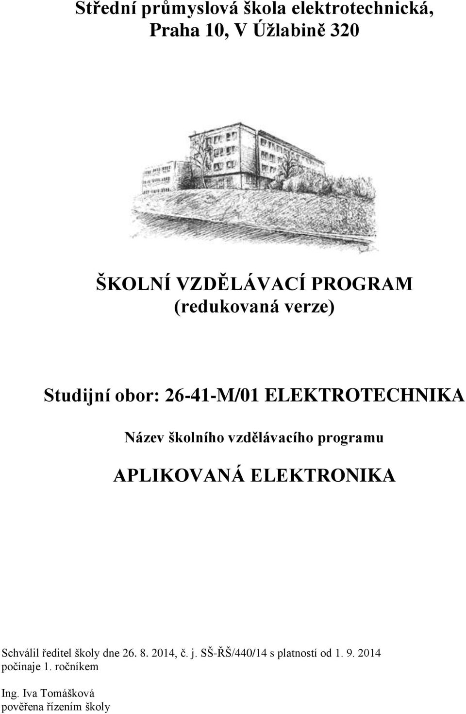 vzdělávacího programu APLIKOVANÁ ELEKTRONIKA Schválil ředitel školy dne 26. 8. 2014, č. j.