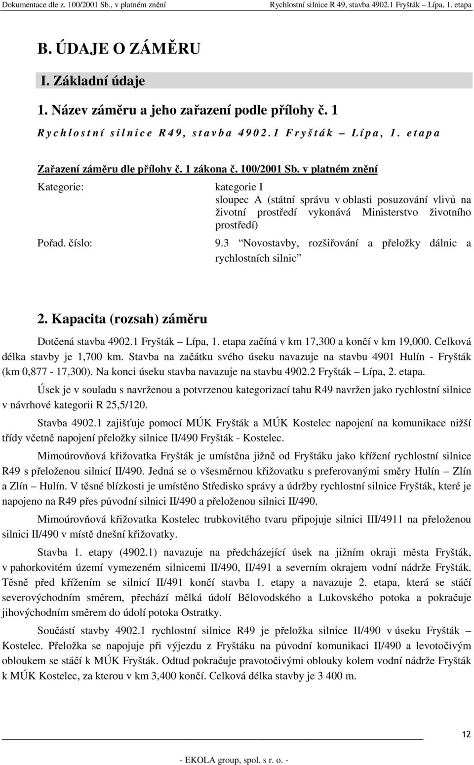 číslo: kategorie I sloupec A (státní správu v oblasti posuzování vlivů na životní prostředí vykonává Ministerstvo životního prostředí) 9.