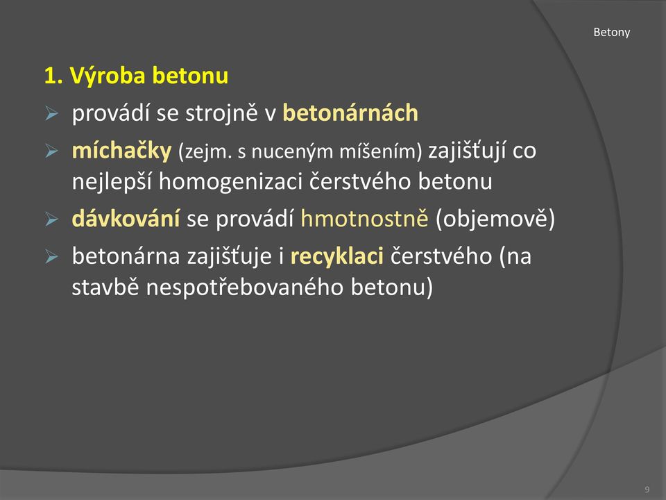 betonu dávkování se provádí hmotnostně (objemově) betonárna