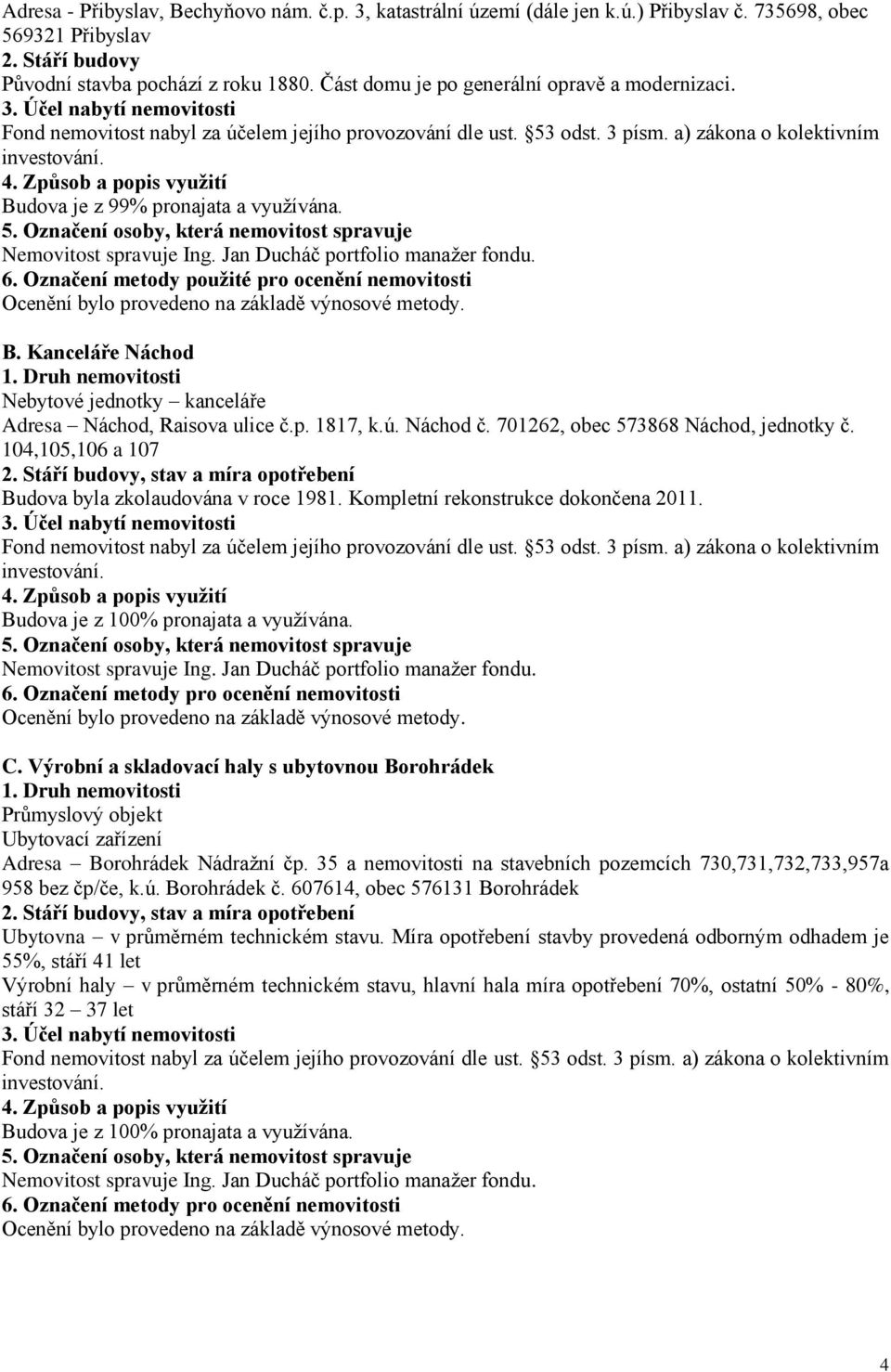 Kanceláře Náchod Nebytové jednotky kanceláře Adresa Náchod, Raisova ulice č.p. 1817, k.ú. Náchod č. 701262, obec 573868 Náchod, jednotky č.