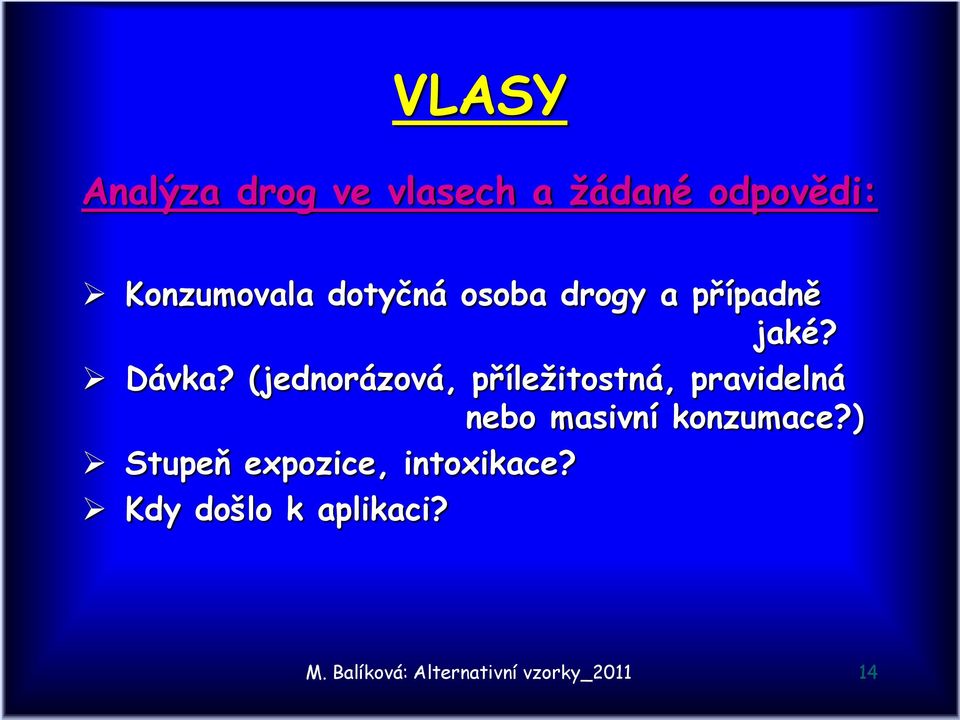 (jednorázová, příležitostná, pravidelná nebo masivní konzumace?