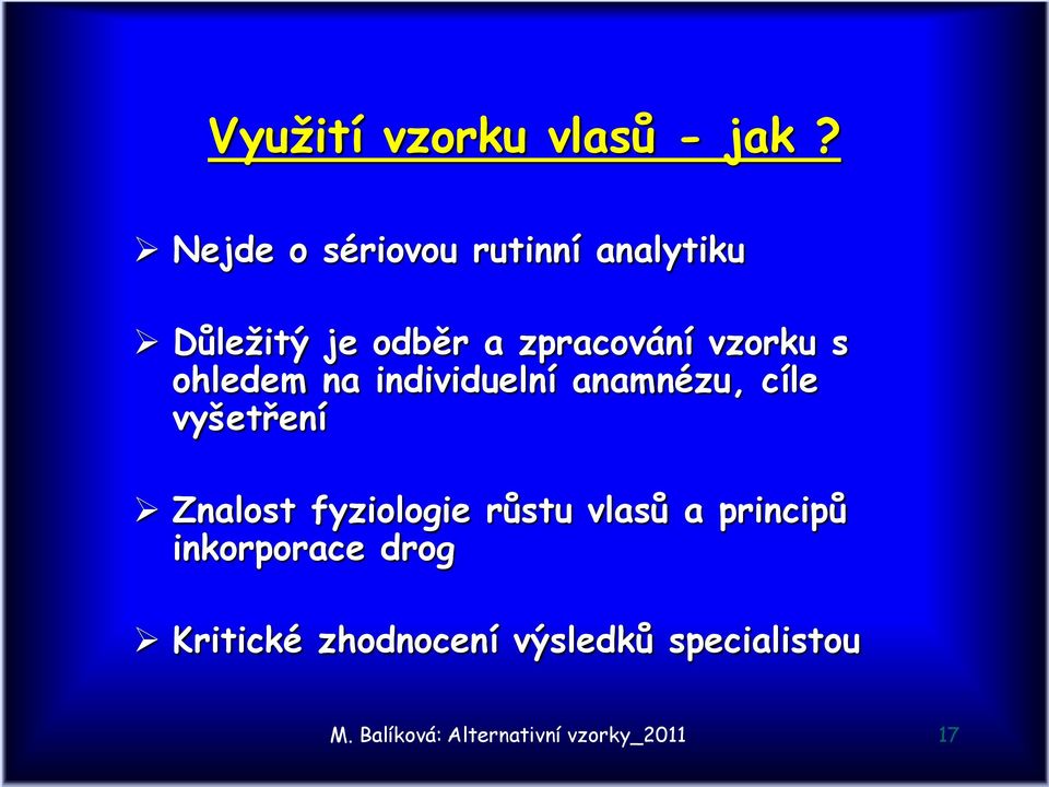 s ohledem na individuelní anamnézu, cíle vyšetření Znalost fyziologie