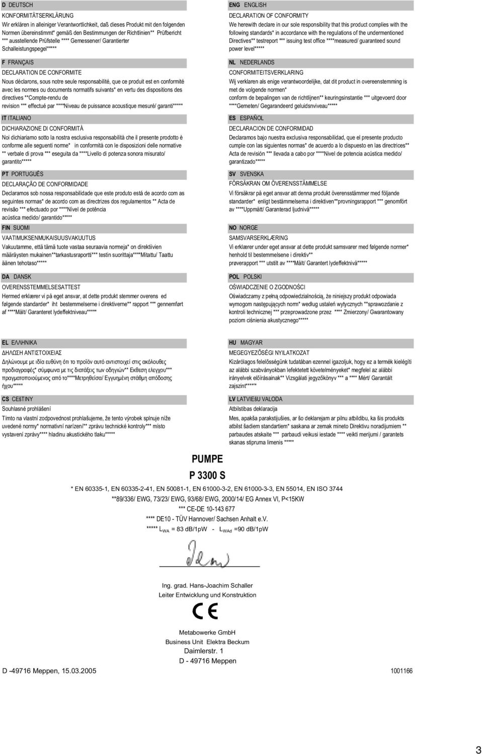 en conformité avec les normes ou documents normatifs suivants* en vertu des dispositions des directives **Compte-rendu de revision *** effectué par ****Niveau de puissance acoustique mesuré/