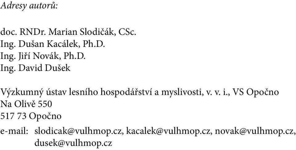 v. i., VS Opočno Na Olivě 550 517 73 Opočno e-mail: slodicak@vulhmop.