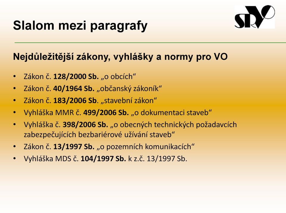 499/2006 Sb. o dokumentaci staveb Vyhláška č. 398/2006 Sb.