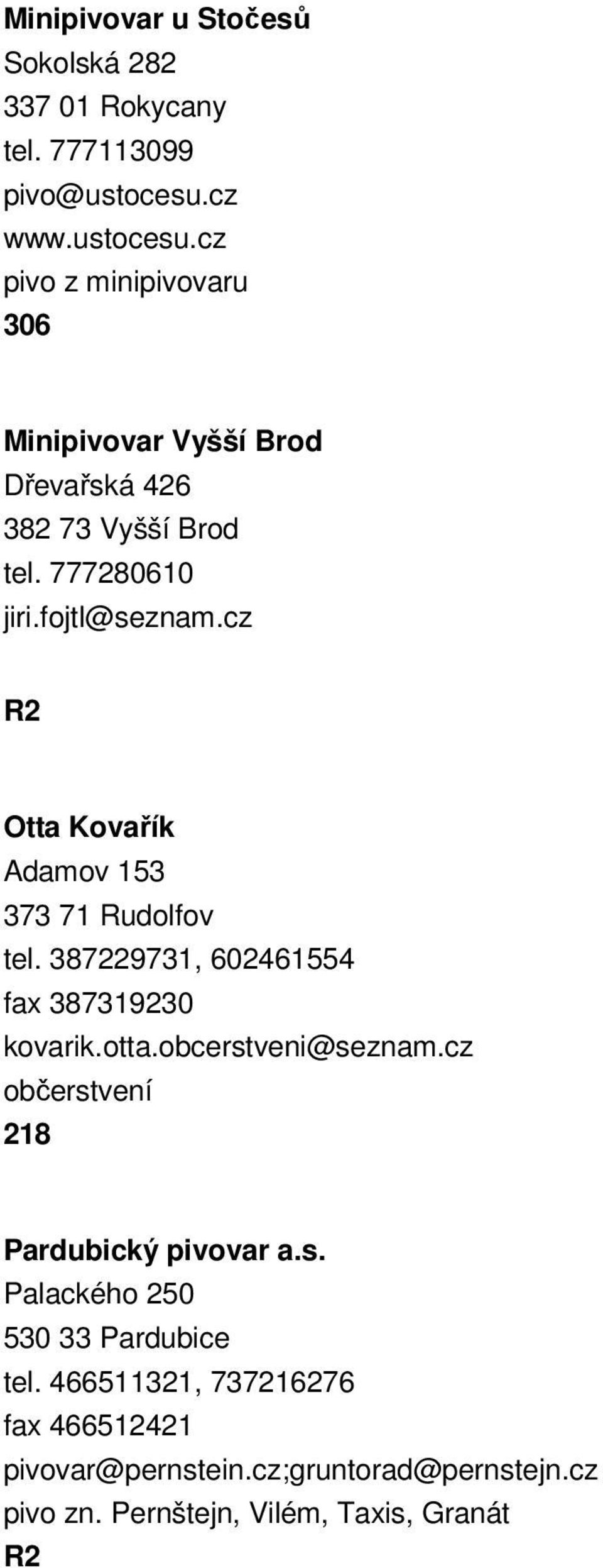 cz Otta Kovařík Adamov 153 373 71 Rudolfov tel. 387229731, 602461554 fax 387319230 kovarik.otta.obcerstveni@seznam.