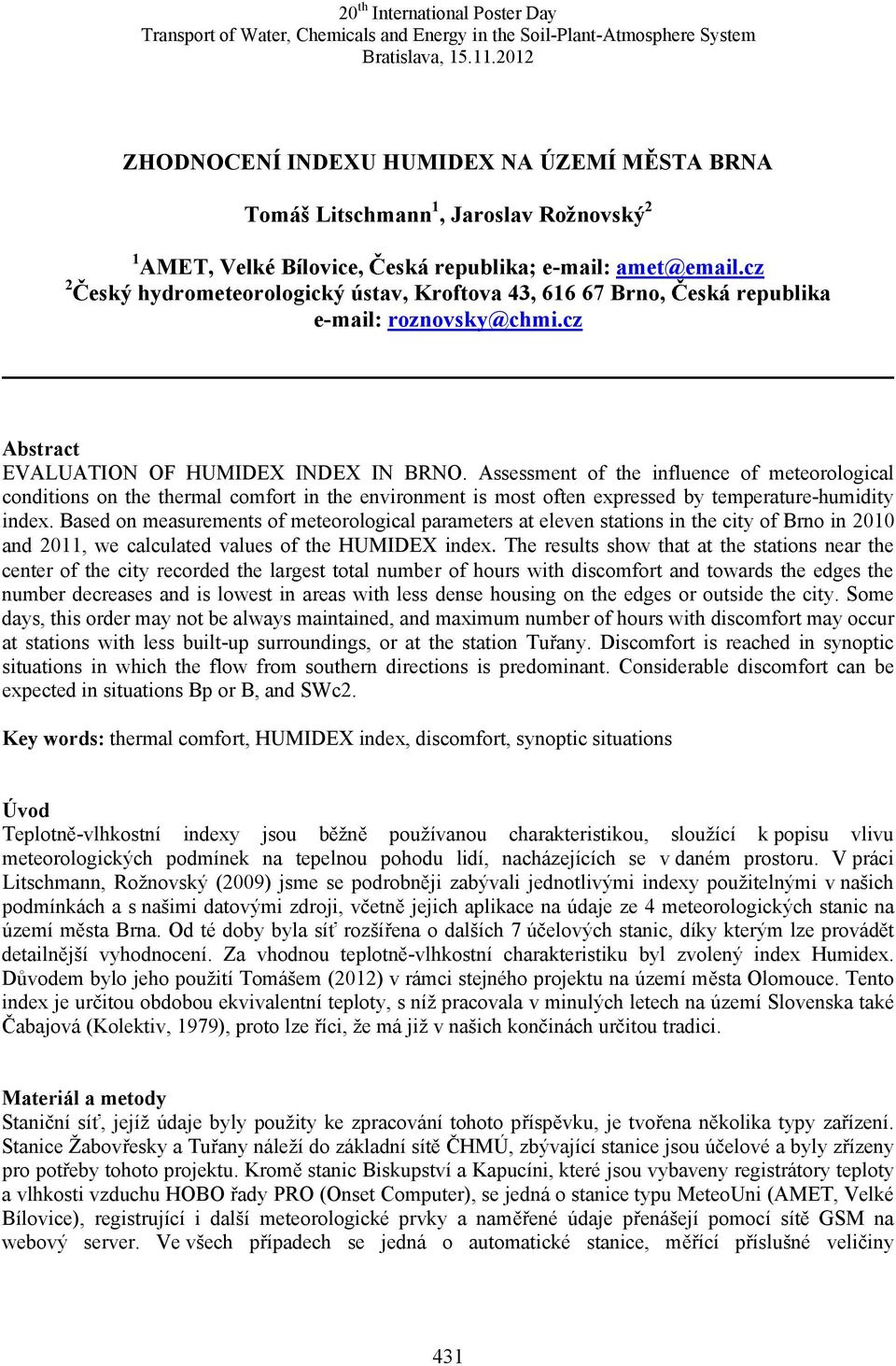 Assessment of the influence of meteorological conditions on the thermal comfort in the environment is most often expressed by temperature-humidity index.