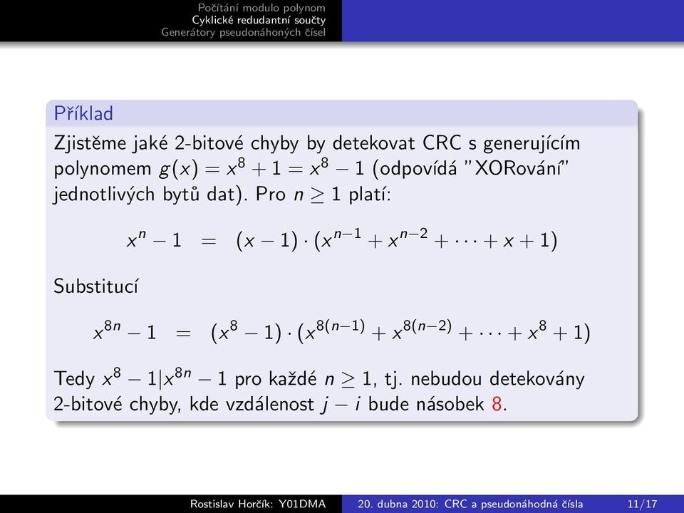 Pro n 1 platí: Substitucí x n 1 = (x 1) (x n 1 + x n 2 + + x + 1) x 8n 1 = (x 8 1) (x 8(n 1) + x 8(n 2) + + x